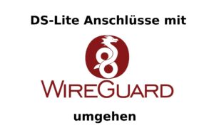 Dienste hinter DS Lite verfügbar machen mit Wireguard